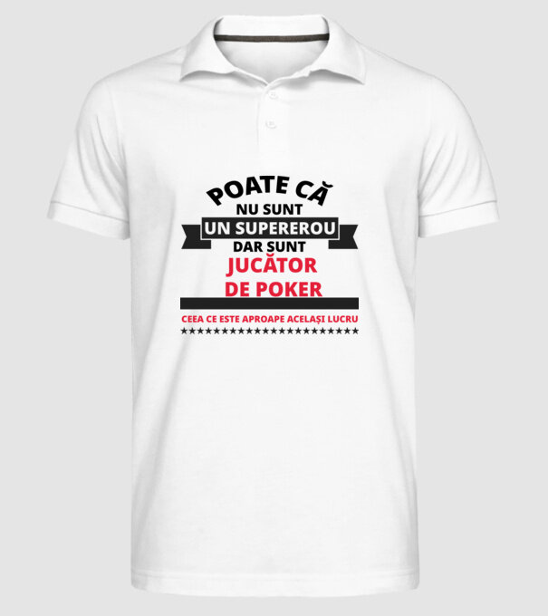 Poate că nu sunt un supererou, dar sunt JUCĂTOR DE POKER, ceea ce este aproape același lucru model alb pe tricou