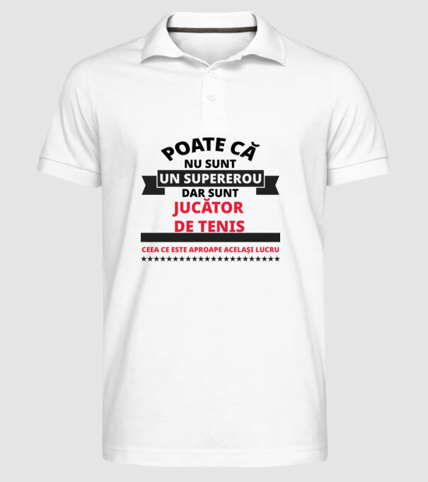 Poate că nu sunt un supererou, dar sunt JUCĂTOR DE TENIS, ceea ce este aproape același lucru model alb pe tricou