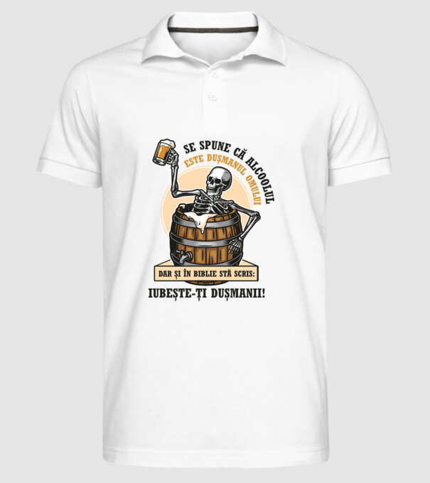 Se spune că alcoolul este dușmanul omului, dar și în biblie stă scris: iubește-ți dușmanii! model alb pe tricou