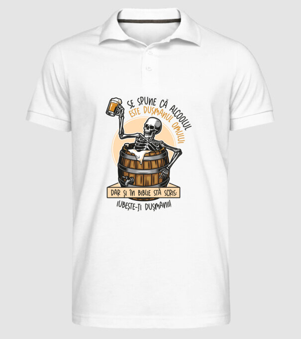 Se spune că alcoolul este dușmanul omului, dar și în biblie stă scris: iubește-ți dușmanii! model alb pe tricou
