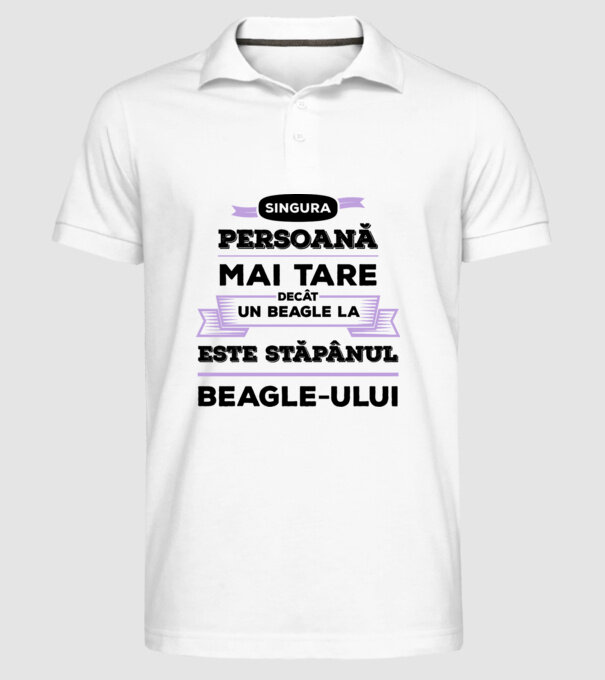 singura persoană mai tare decât un Beagle la este stăpânul Beagle-ului model alb pe tricou