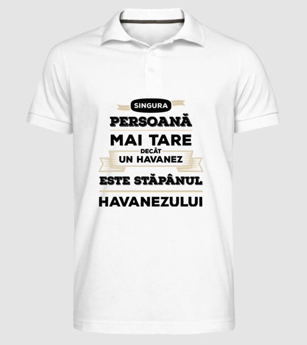 singura persoană mai tare decât un Havanez este stăpânul Havanezului model alb pe tricou
