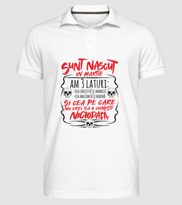 Sunt născut născută martie, am 3 laturi model alb pe tricou