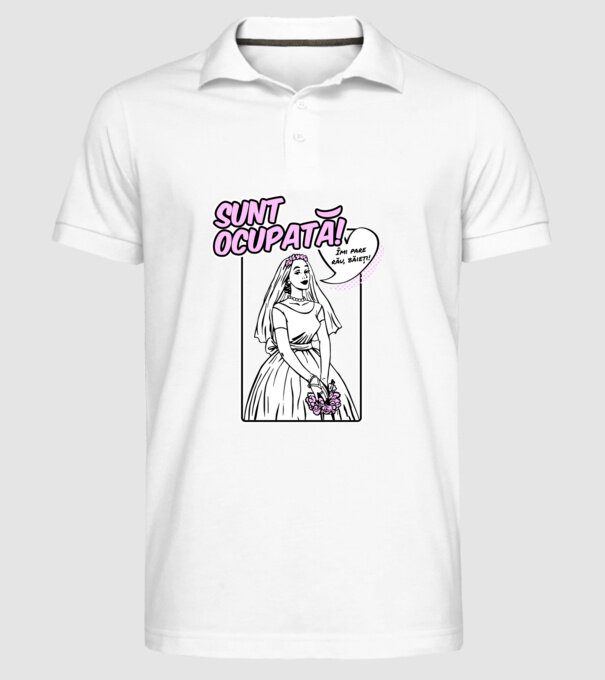 Sunt ocupată! Îmi pare rău, băieți model alb pe tricou