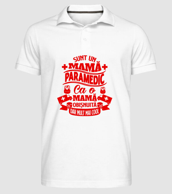 Sunt o mamă paramedic, ca o mamă obișnuită, dar mult mai cool model alb pe tricou