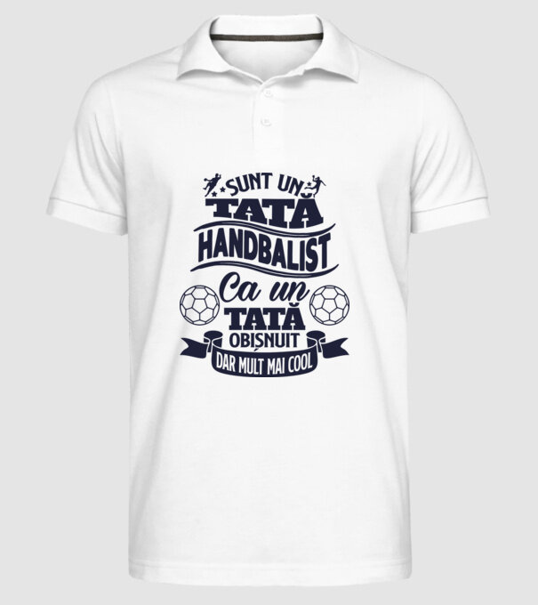 Sunt un tată handbalist, ca un tată obișnuit, dar mult mai cool model alb pe tricou