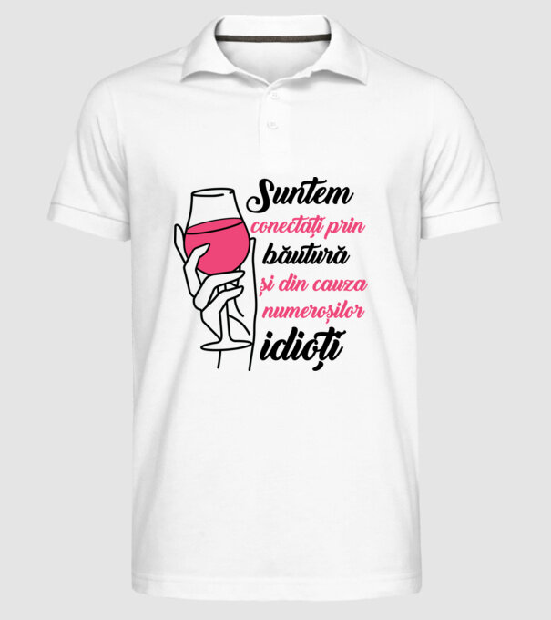 suntem conectați prin băutură și din cauza numeroșilor idioți model alb pe tricou