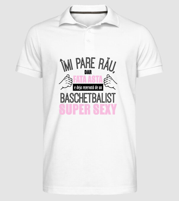 Îmi pare rău, dar fata asta e deja rezervată de un BASCHETBALIST super sexy model alb pe tricou