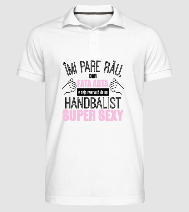 Îmi pare rău, dar fata asta e deja rezervată de un HANDBALIST super sexy model alb pe tricou