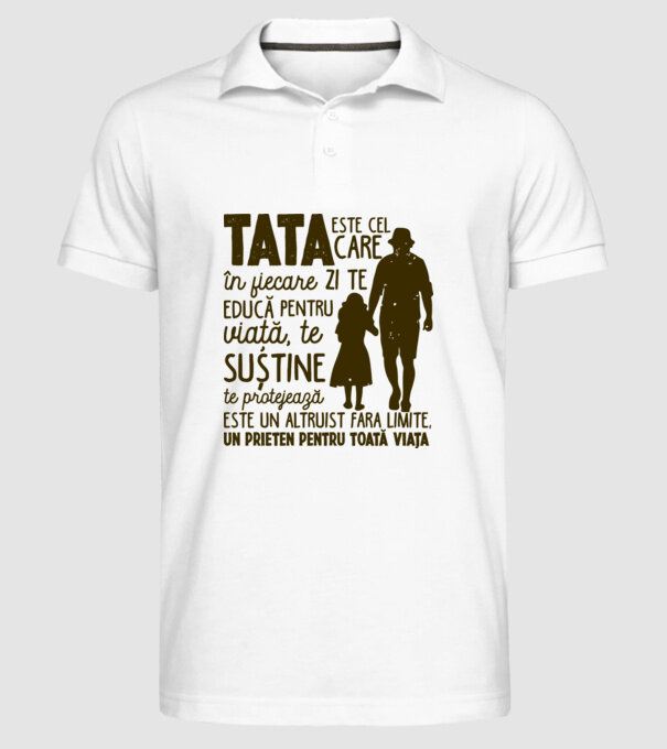Tata este cel care în fiecare zi te educă pentru viață model alb pe tricou