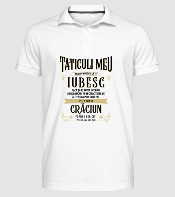 Tăticului meu - nu uita niciodată că te iubesc - dacă ți-aș putea oferi un singur lucru, ar fi capacitatea de a te vede model alb pe tricou