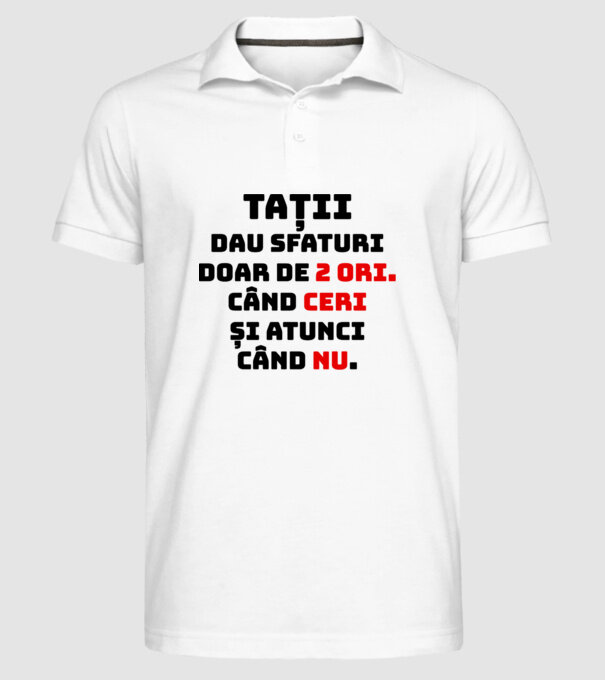 Tații dau sfaturi doar de 2 ori. Când ceri și atunci când nu. model alb pe tricou