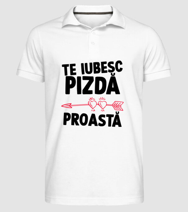 Te iubesc, pizdă proastă model alb pe tricou