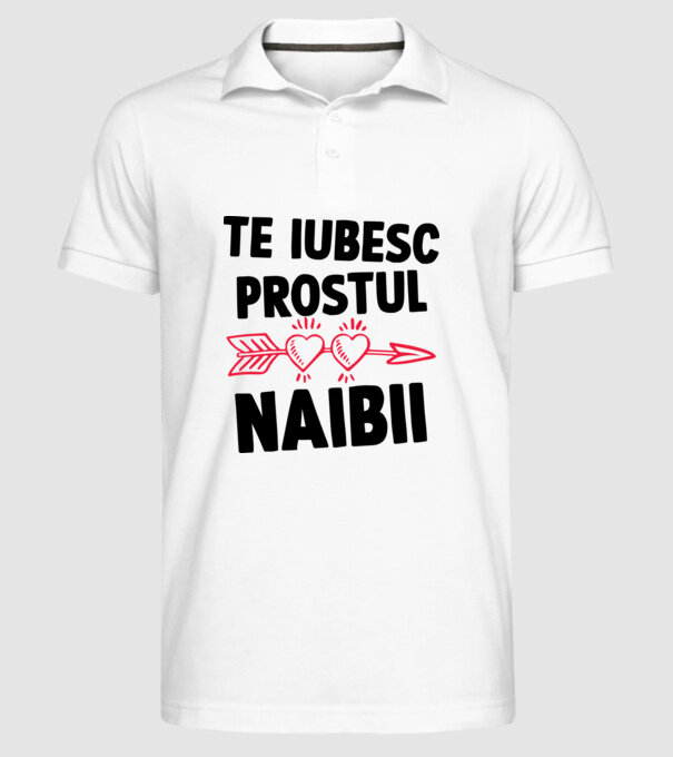 Te iubesc, prostul naibii model alb pe tricou