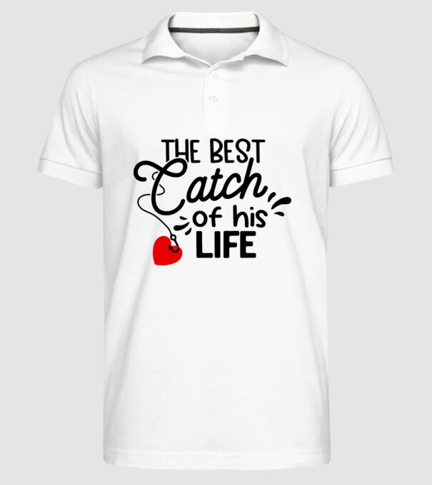 The best catch of his life model alb pe tricou