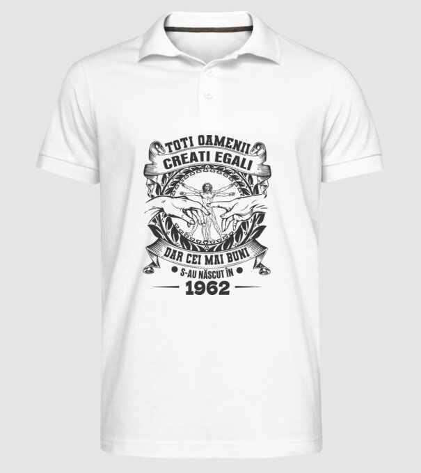 Toți oamenii sunt creați egali, dar cei mai buni s-au născut în 1962 model alb pe tricou