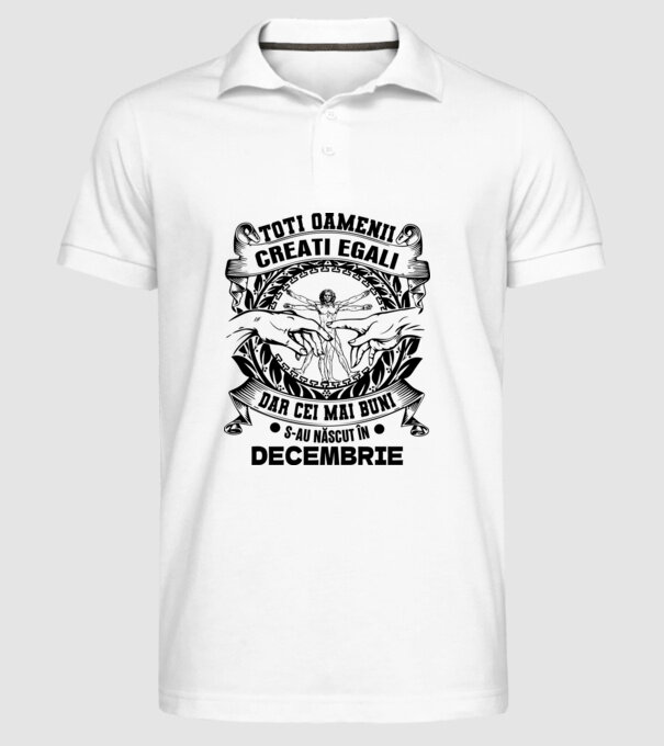 Toți oamenii sunt creați egali, dar cei mai buni s-au născut în decembrie model alb pe tricou