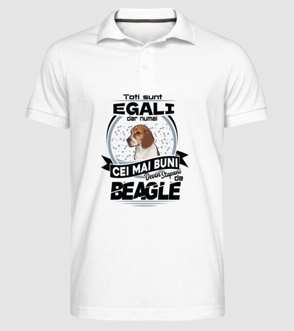 Toți sunt egali, dar numai cei mai buni devin stăpâni de Beagle model alb pe tricou