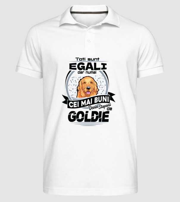 Toți sunt egali, dar numai cei mai buni devin stăpâni de goldie model alb pe tricou