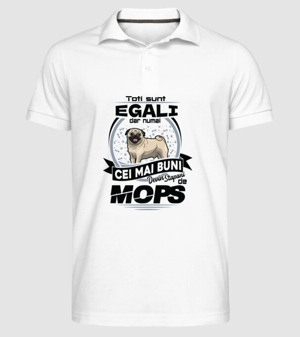 Toți sunt egali, dar numai cei mai buni devin stăpâni de mops 02 model alb pe tricou