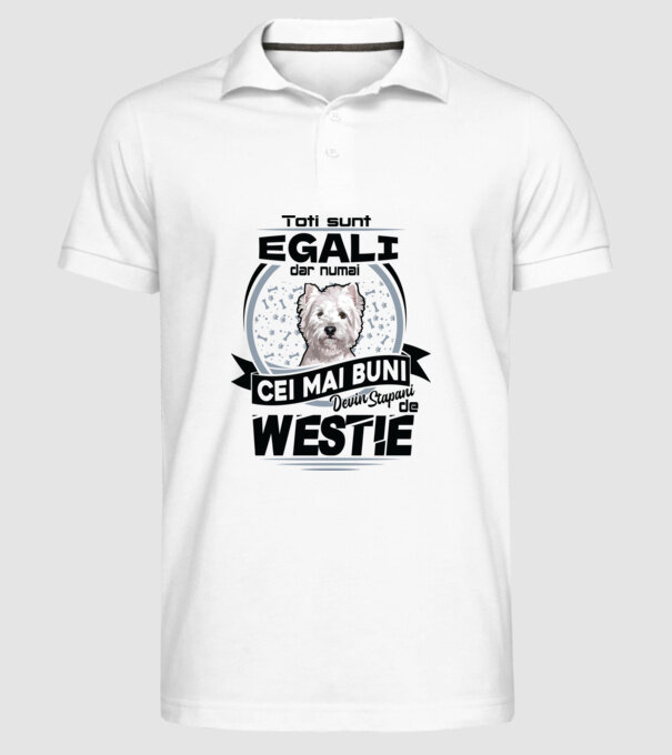 Toți sunt egali, dar numai cei mai buni devin stăpâni de westie model alb pe tricou