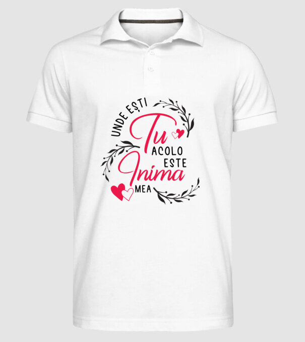 Unde ești tu, acolo este inima mea model alb pe tricou