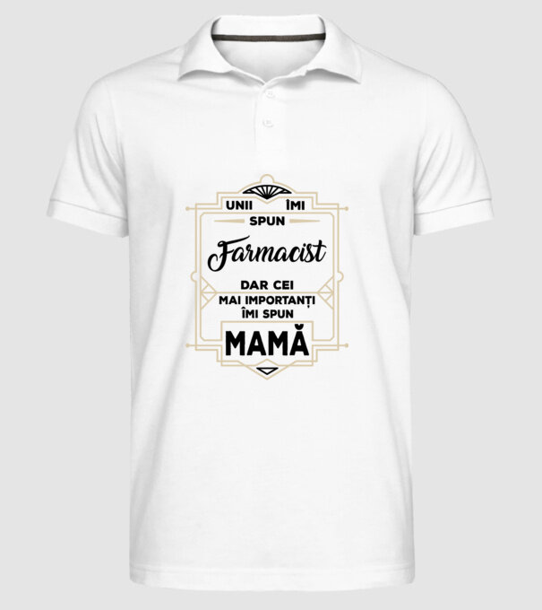 Unii îmi spun FARMACIST, dar cei mai importanți îmi spun mamă model alb pe tricou