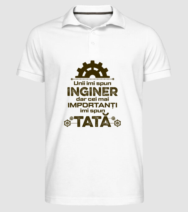 Unii îmi spun inginer, dar cei mai importanți îmi spun tată model alb pe tricou