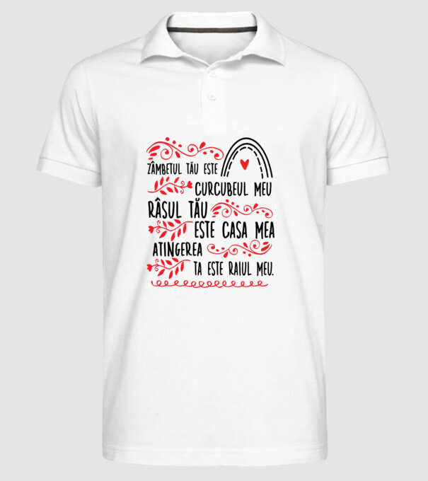 Valentine_Zâmbetul tău este curcubeul meu, râsul tău este casa mea, atingerea ta este raiul meu model alb pe tricou