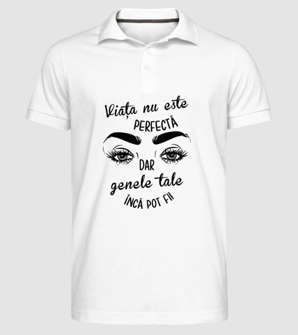 Viața nu este perfectă, dar genele tale încă pot fi! model alb pe tricou