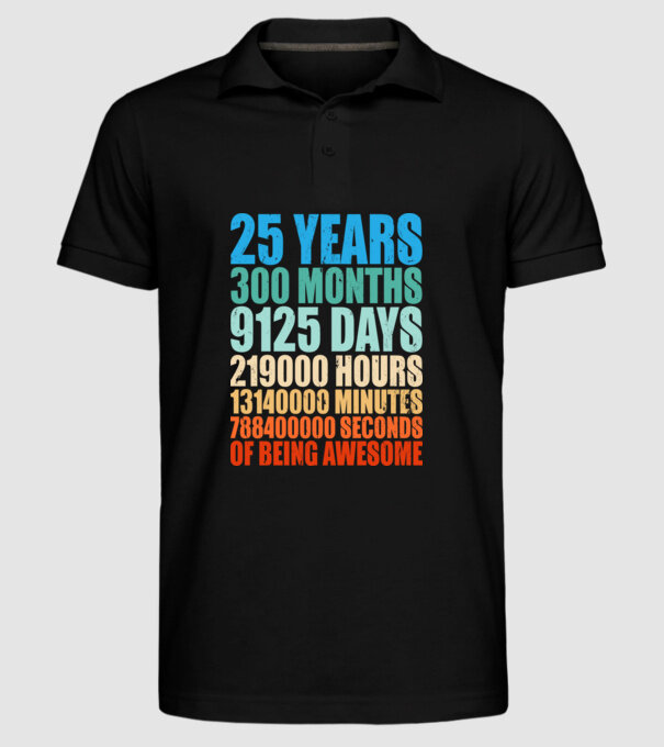 25 years of being awesome model negru pe tricou