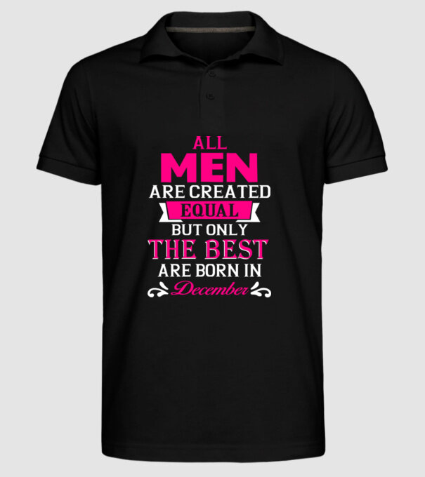All men created equal but only the beat are born in december model negru pe tricou