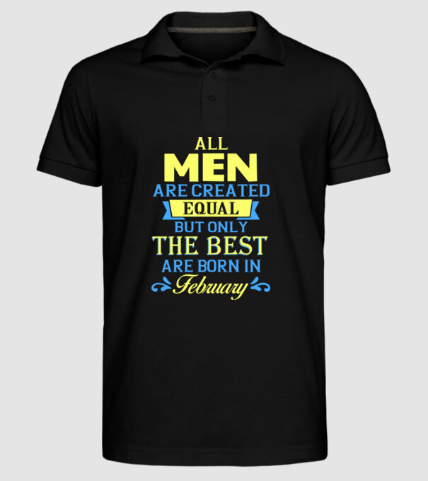 All men created equal but only the beat are born in february model negru pe tricou