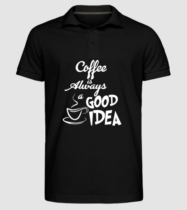 Coffee is always a good idea model negru pe tricou