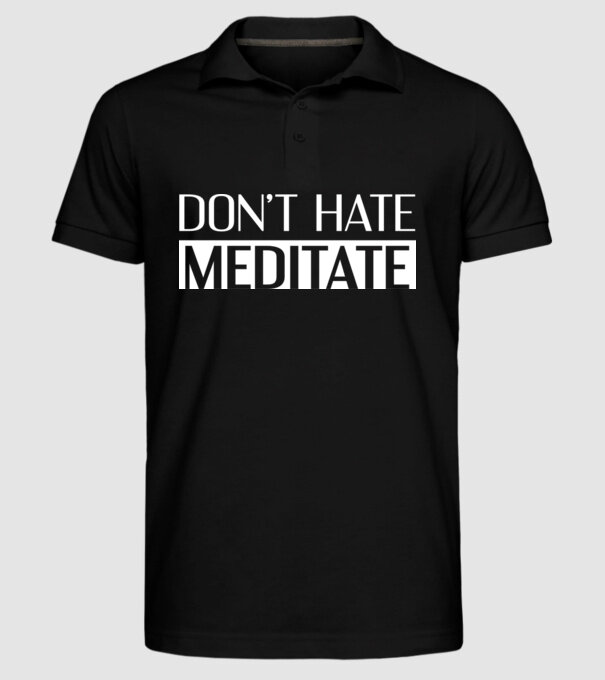 'Don''t hate, meditate' model negru pe tricou