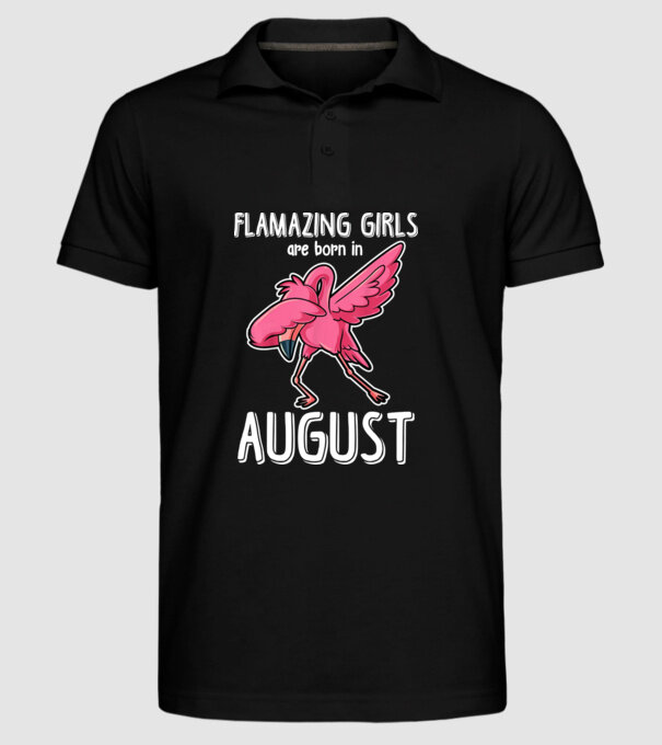 Flamazing girls are born in august model negru pe tricou