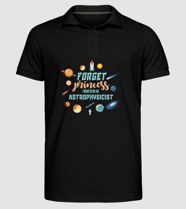 Forget princess, i want to be an astrophysicist model negru pe tricou