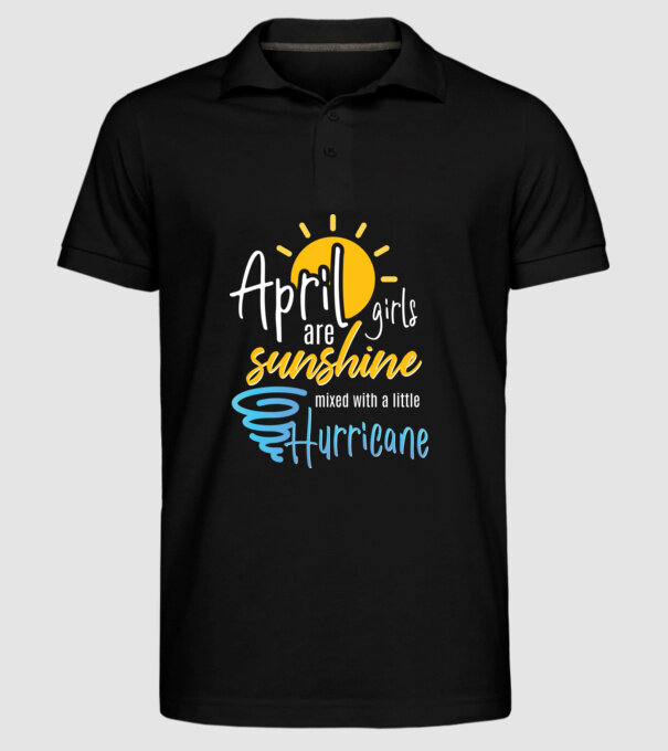 April Girls are Sunshine mixed with a little Hurricane model negru pe tricou