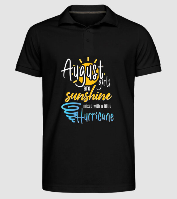 August Girls are Sunshine mixed with a little Hurricane model negru pe tricou