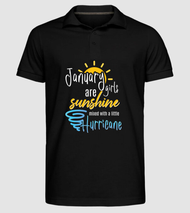 January Girls are Sunshine mixed with a little Hurricane model negru pe tricou