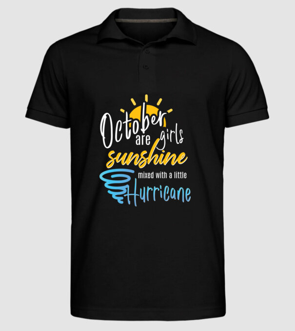 October Girls are Sunshine mixed with a little Hurricane model negru pe tricou