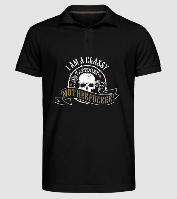 'I''m a classy tattooed motherfucker' model negru pe tricou