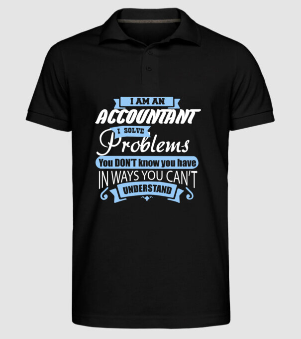 I am an accountant I solve problems model negru pe tricou