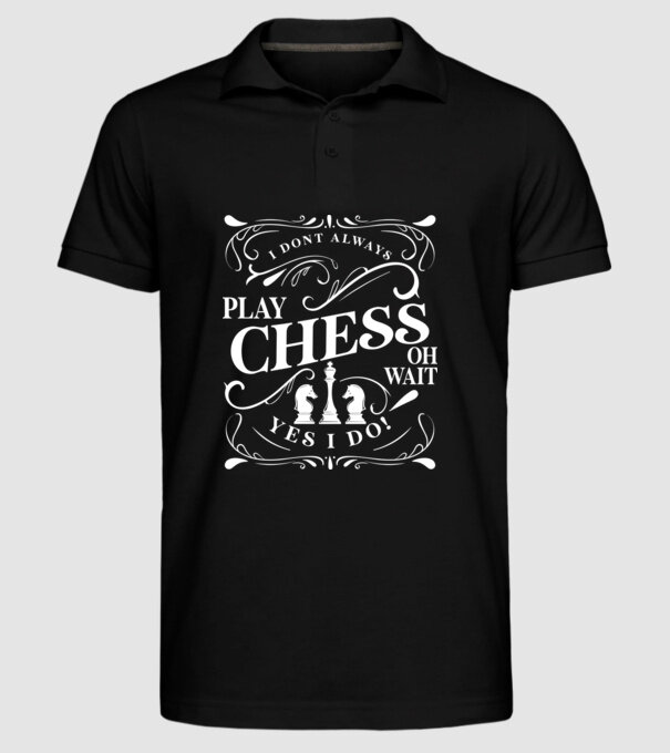 I dont always play chess model negru pe tricou