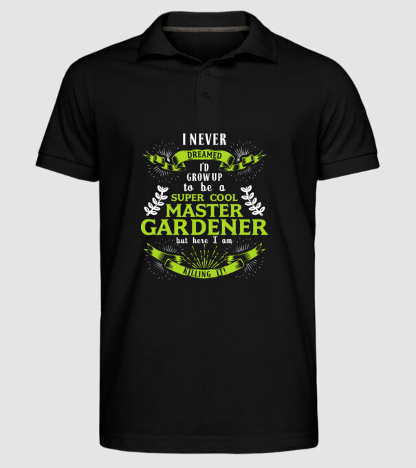 I never dreamed gardener drk model negru pe tricou