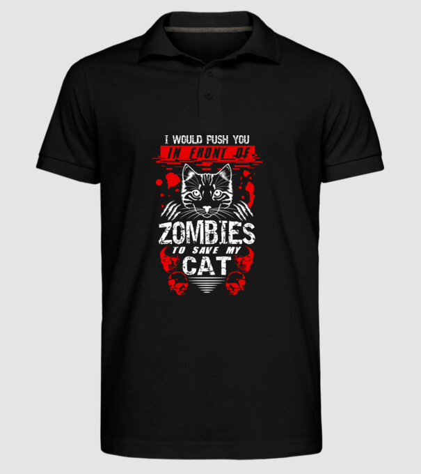 I would push you in front of zombies to save my cat model negru pe tricou