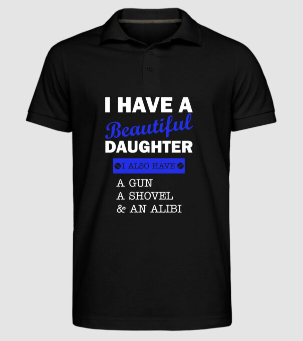 I have a beautiful daughter, and also a shovel model negru pe tricou