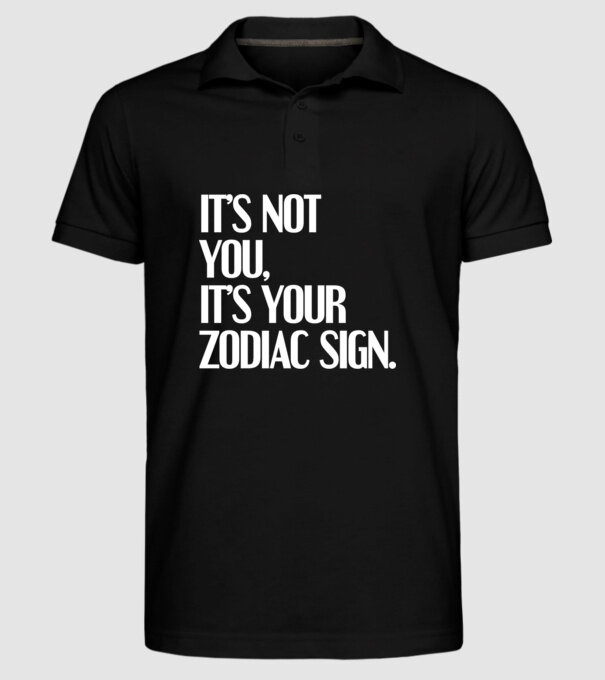 Its your zodiac sign model negru pe tricou