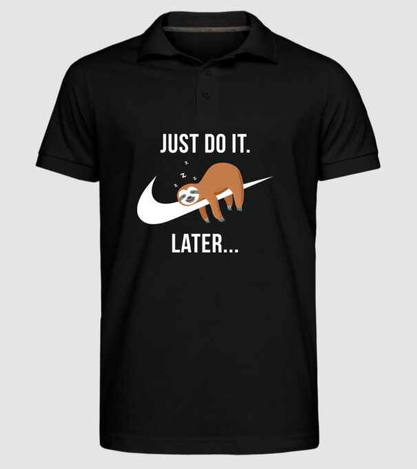 Just do it later sloth model negru pe tricou
