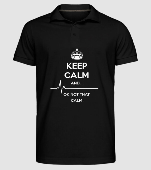 Kepp Calm....ok not that calm model negru pe tricou